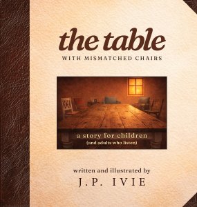 The Table with Mismatched Chairs: A Story for Children (and Adults Who Listen)
