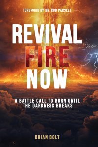 Revival Fire Now: A Battle Call to Burn Until the Darkness Breaks