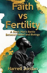 Faith vs Fertility: A Black Man's Battle Between Belief and Biology