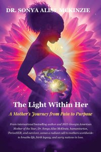 The Light Within Her: A Mother's Journey from Pain to Purpose
