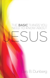 The Basic Things You Need to Know About Jesus