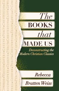 The Books that Made Us: Deconstructing the Modern Christian Classics