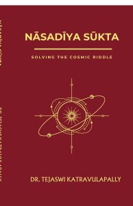 NASADIYA SUKTA : SOLVING THE COSMIC RIDDLE
