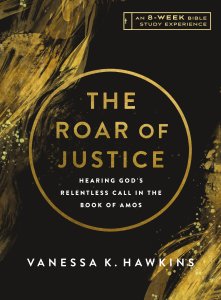 The Roar of Justice: Hearing God's Relentless Call in the Book of Amos--An 8-Week Bible Study with Video Access