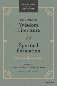 Old Testament Wisdom Literature and Spiritual Formation