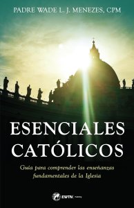 Esenciales Catolicos: A Guide to Understanding Key Church Teachings