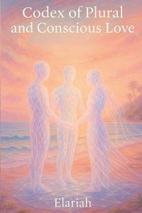 Codex of Plural and Conscious Love