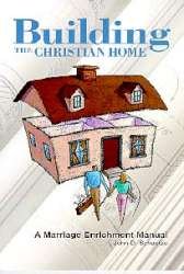 Building the Christian Home: A Marriage Enrichment Manual