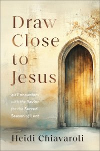 Draw Close to Jesus