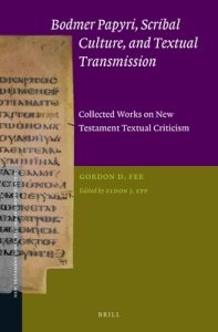 Bodmer Papyri, Scribal Culture, and Textual Transmission: Collected Works on New Testament Textual Criticism