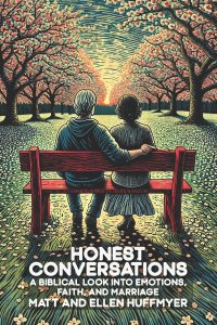 Honest Conversations: A Biblical Look into Emotions, Faith, and Marriage