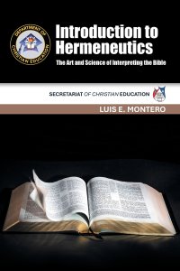 Introduction to Hermeneutics The Art and Science of Interpreting the Bible: Secretariat of Christian Education