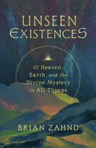 Unseen Existences: Of Heaven, Earth, and the Divine Mystery in All Things