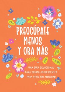 Preocúpate menos y ora más (chicas adolescentes)