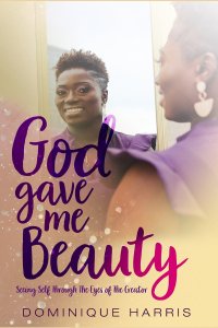 God Gave Me Beauty: Seeing Self Through The Eyes of The Creator