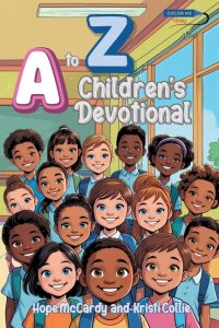 A to Z Children's Devotional: 26 Children's Devotionals for each Letter of the Alphabet