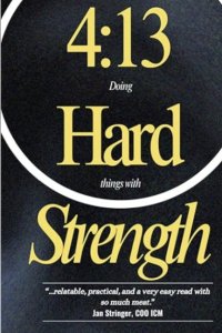 4:13 Doing Hard Things with Strength