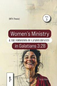 Women's Ministry and the Formation of Gender Identity in Galatians 3:28: A Historical-critical and Intertextual Study