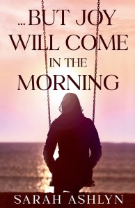 ...But Joy Will Come in the Morning