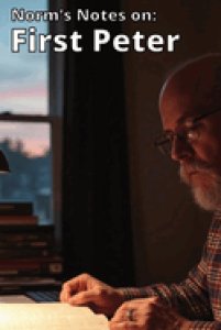 Norm's Notes on First Peter: A 13-Week Bible Study of 1 Peter (Teacher's Guide)
