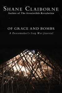 Of Grace and Bombs: A Peacemaker's Iraq War Journal