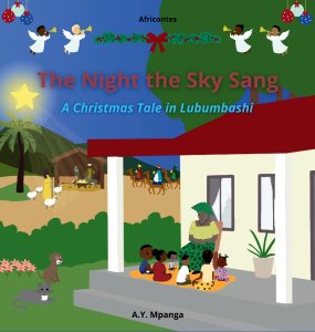 The Night the Sky Sang: An African Christmas Tale About the Magic of the Nativity and the Power of Sharing, with Games and Coloring Pages for Children