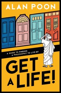Get a Life! A Guide to Finding a Philosophy to Live By