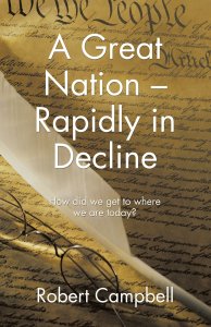 A Great Nation - Rapidly in Decline: How did we get to where we are today?