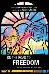 On the Road to Freedom: Dietrich Bonhoeffer and Edith Stein