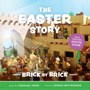The Easter Story: Brick by Brick (Lego Building Idea Book)