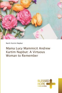 Mama Lucy Mammicit Andrew Kartim Napbut: A Virtuous Woman to Remember
