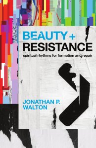 Beauty and Resistance: Spiritual Rhythms for Formation and Repair