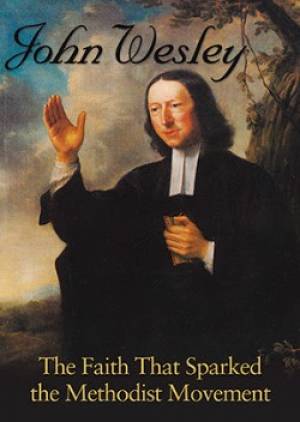 John Wesley: The Faith That Sparked The Methodist Movement DVD