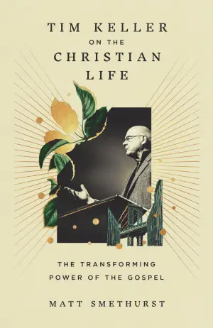 Cover of Tim Keller on the Christian Life