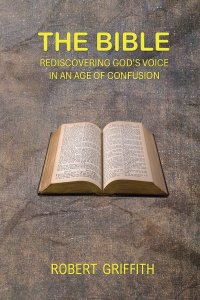 THE BIBLE: Rediscovering God's Voice in an Age of Confusion