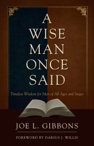 A Wise Man Once Said: Timeless Wisdom for Men of All Ages and Stages
