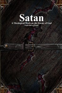 Satan: A Theological Work on the Enemy of God