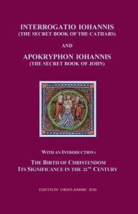 Interrogatio Iohannis (The Secret Book of the Cathars) and Apokryphon Iohannis (The Secret Book of John): With an Introduction: Nativity of Christiani