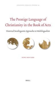 The Prestige Language of Christianity in the Book of Acts: Historical Sociolinguistic Approaches to Multilingualism