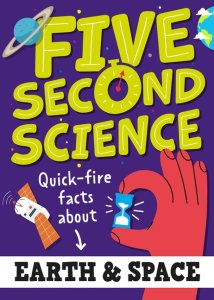 Five Second Science: Quick-fire Facts About Earth And Space