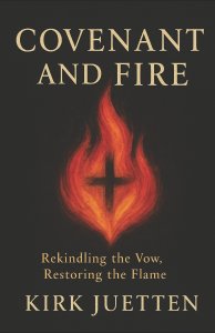 Covenant and Fire: Rekindling the Vow, Restoring the Flame