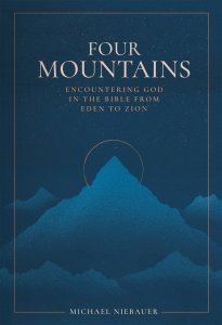 Four Mountains – Encountering God in the Bible from Eden to Zion