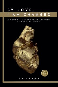 By Love, I Am Changed