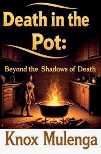 Death in the Pot: Beyond the Shadows of Death