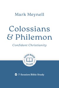 Colossians & Philemon: Confident Christianity