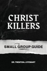 Christ Killers Small Group Guide