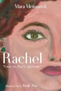 Rachel: "I was 'St. Paul's' third wife." : Historical Novel, Book Two