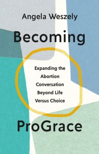 Becoming Prograce: Expanding the Abortion Conversation Beyond Life Versus Choice