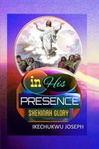 In His Presence: Shekinah Glory