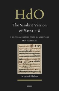 The Sanskrit Version of Yasna 1-8: A Critical Edition with Commentary and Glossaries